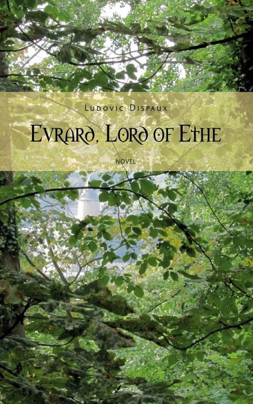 Cover of the book Evrard, Lord of Ethe by Ludovic Dispaux, Books on Demand