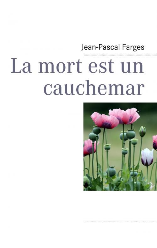 Cover of the book La mort est un cauchemar by Jean-Pascal Farges, Books on Demand