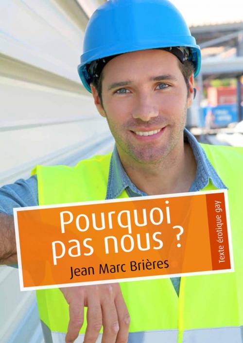 Cover of the book Pourquoi pas nous ? (pulp gay) by Jean-Marc Brières, Éditions Textes Gais