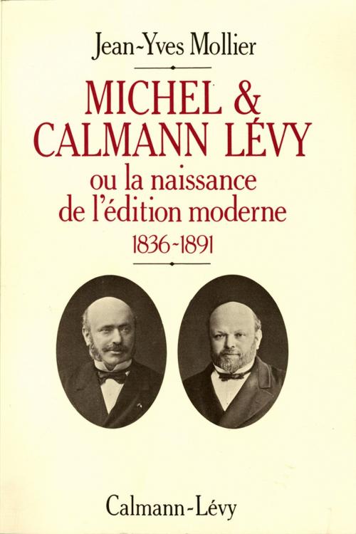 Cover of the book Michel & Calmann Lévy by Jean-Yves Mollier, Calmann-Lévy