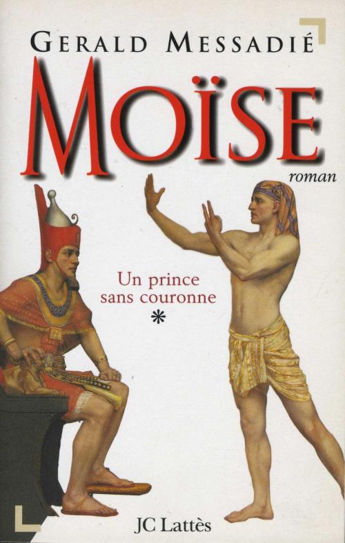 Cover of the book Moïse T1 : Un prince sans couronne by Gerald Messadié, JC Lattès