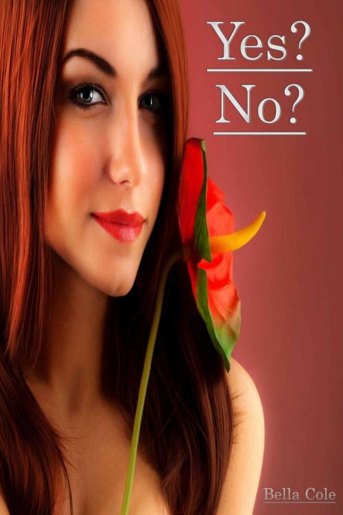 Cover of the book Yes? No? by Bella Cole, Deltrionne Books