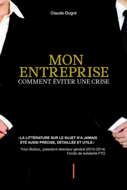 Cover of the book Mon entreprise, comment éviter une crise by Dugré Claude, Clermont