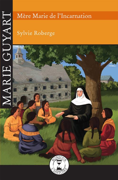 Cover of the book Marie Guyart by Sylvie Roberge, Éditions de l'Isatis