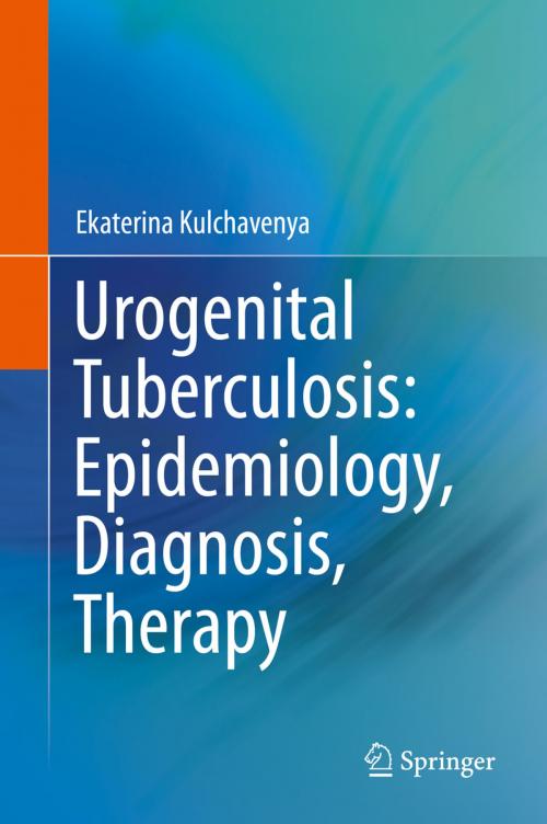 Cover of the book Urogenital Tuberculosis: Epidemiology, Diagnosis, Therapy by Ekaterina Kulchavenya, Springer International Publishing