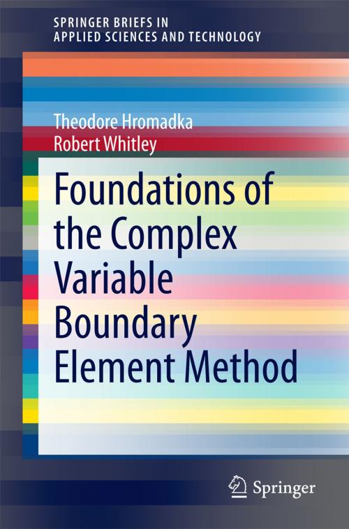 Cover of the book Foundations of the Complex Variable Boundary Element Method by Robert Whitley, Theodore Hromadka, Springer International Publishing