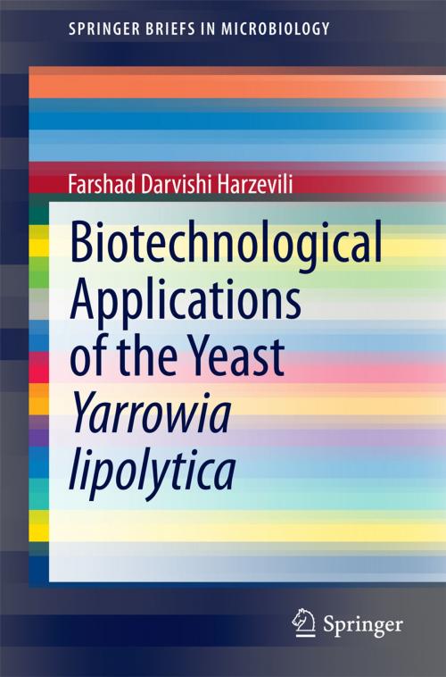 Cover of the book Biotechnological Applications of the Yeast Yarrowia lipolytica by Farshad Darvishi Harzevili, Springer International Publishing