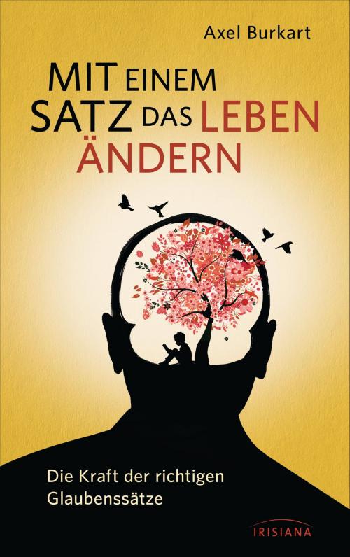 Cover of the book Mit einem Satz das Leben ändern by Axel Burkart, Irisiana