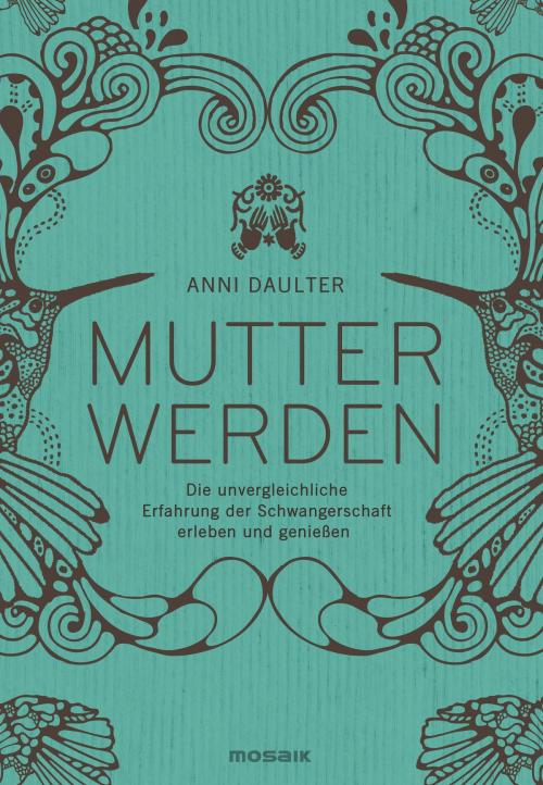 Cover of the book Mutter werden by Anni Daulter, Mosaik