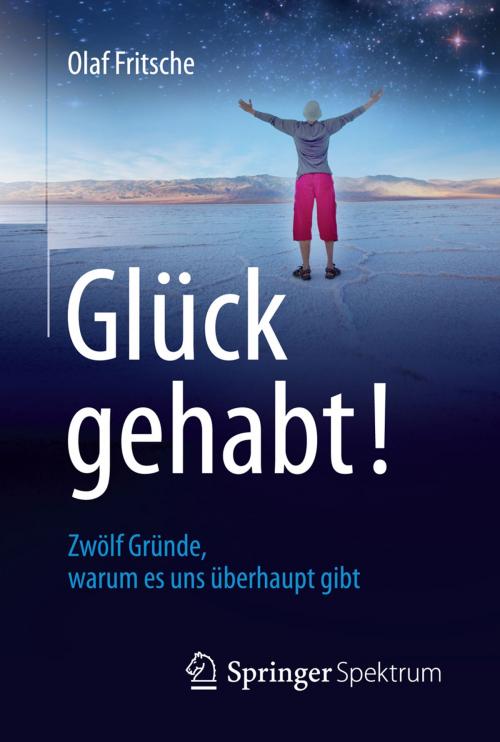 Cover of the book Glück gehabt! Zwölf Gründe, warum es uns überhaupt gibt by Olaf Fritsche, Springer Berlin Heidelberg