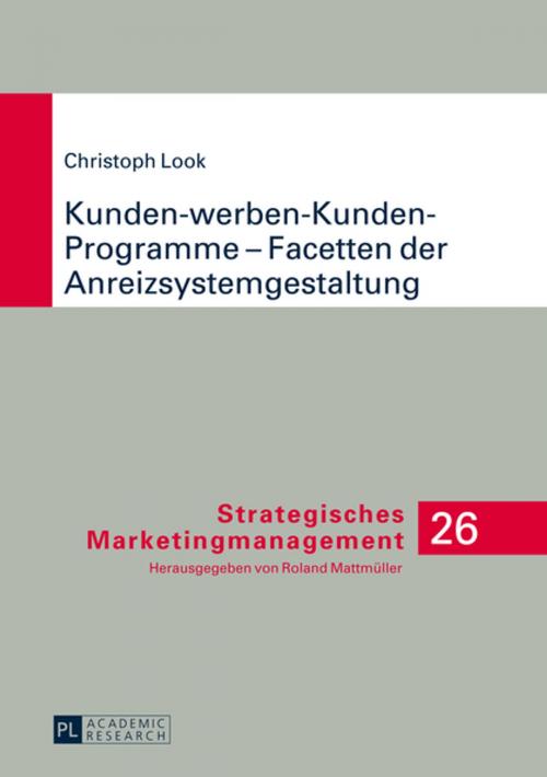 Cover of the book Kunden-werben-Kunden-Programme Facetten der Anreizsystemgestaltung by Christoph Look, Peter Lang