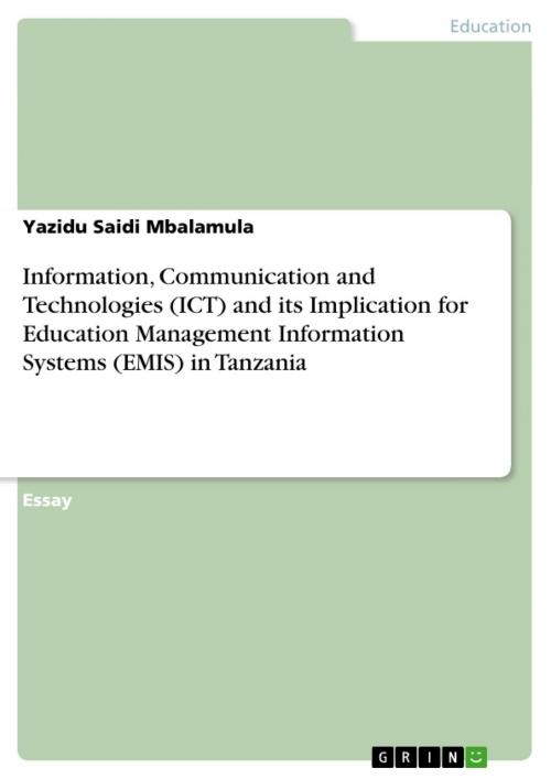 Cover of the book Information, Communication and Technologies (ICT) and its Implication for Education Management Information Systems (EMIS) in Tanzania by Yazidu Saidi Mbalamula, GRIN Verlag