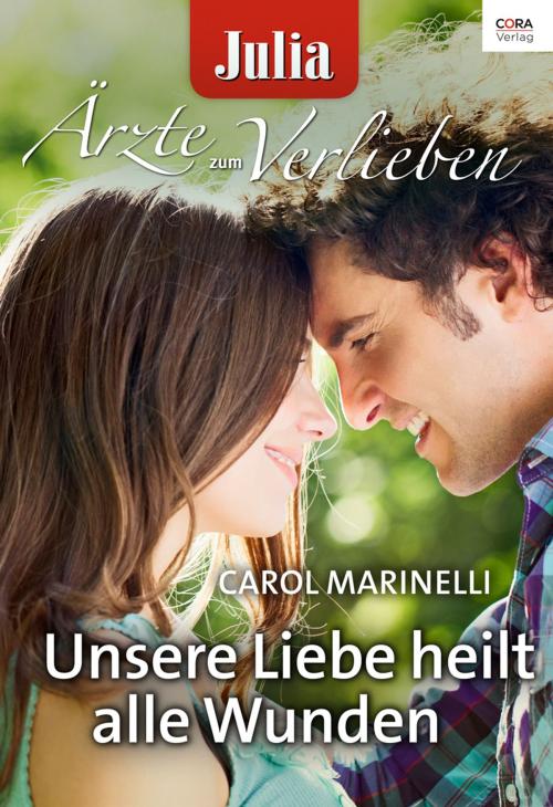 Cover of the book Unsere Liebe heilt alle Wunden by Carol Marinelli, CORA Verlag