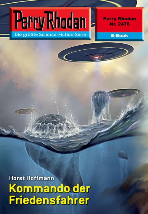 Cover of the book Perry Rhodan 2476: Kommando der Friedensfahrer by Horst Hoffmann, Perry Rhodan digital