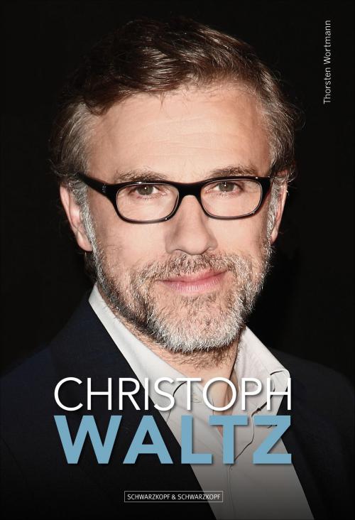 Cover of the book Christoph Waltz by Thorsten Wortmann, Schwarzkopf & Schwarzkopf