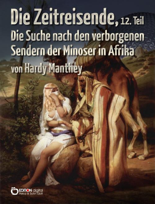 Cover of the book Die Zeitreisende, 12. Teil by Hardy Manthey, EDITION digital