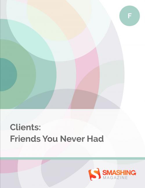 Cover of the book Clients: Friends You Never Had by Smashing Magazine, Smashing Magazine GmbH