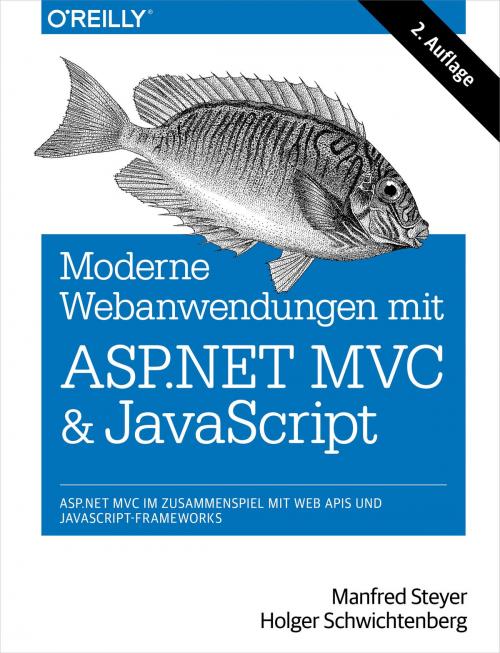 Cover of the book Moderne Web-Anwendungen mit ASP.NET MVC und JavaScript - ASP.NET MVC im Zusammenspiel mit Web APIs undJavaScript-Framework by Manfred Steyer, Holger Schwichtenberg, O'Reilly Media