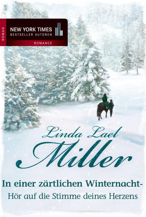 Cover of the book In einer zärtlichen Winternacht: Hör auf die Stimme deines Herzens by Linda Lael Miller, MIRA Taschenbuch