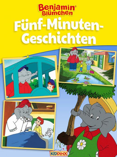 Cover of the book Benjamin Blümchen - Fünf-Minuten-Geschichten by Matthias von Bornstädt, Elfie Donnelly, Matthias von Bornstädt, Kiddinx Media GmbH
