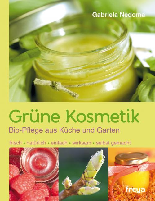 Cover of the book Grüne Kosmetik by Gabriela Nedoma, Freya