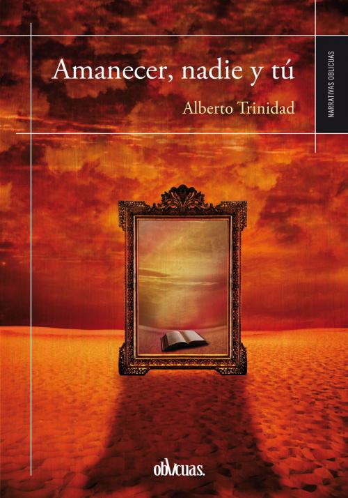 Cover of the book Amanecer, nadie y tú by Alberto Trinidad, Ediciones Oblicuas