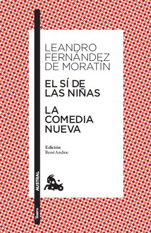 Cover of the book El sí de las niñas / La comedia nueva by Leandro Fernández de Moratín, Grupo Planeta