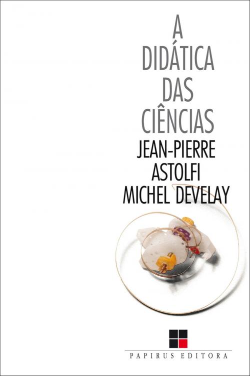 Cover of the book A didática das ciências by Jean-Pierre Astolfi, Michel Develay, Papirus Editora