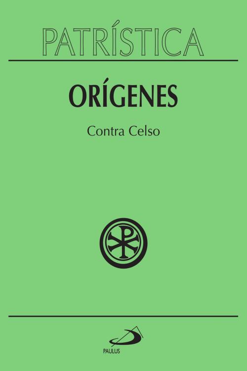 Cover of the book Patrística - Contra Celso - Vol. 20 by Orígenes, Paulus Editora