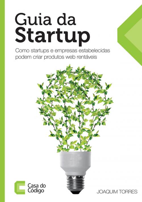 Cover of the book Guia da Startup by Joaquim Torres, Casa do Código