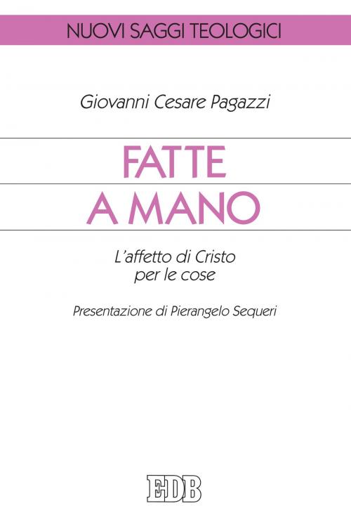 Cover of the book Fatte a mano by Giovanni Cesare Pagazzi, EDB - Edizioni Dehoniane Bologna