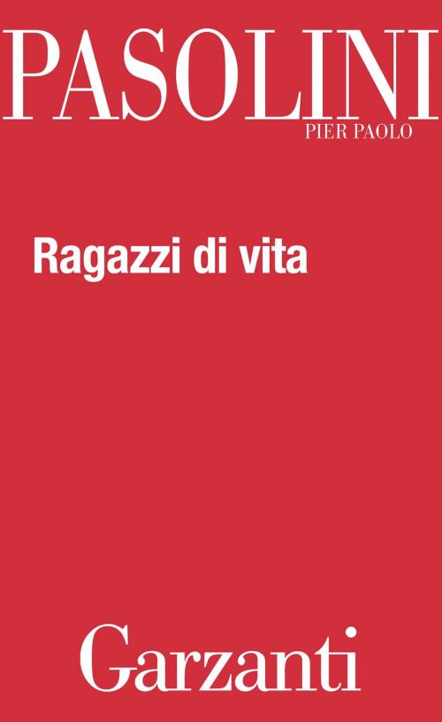 Cover of the book Ragazzi di vita by Pier Paolo Pasolini, Garzanti