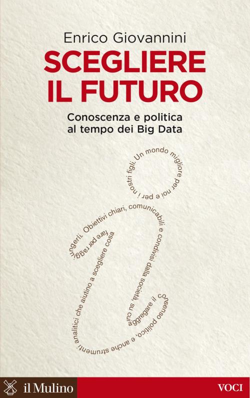 Cover of the book Scegliere il futuro by Enrico, Giovannini, Società editrice il Mulino, Spa