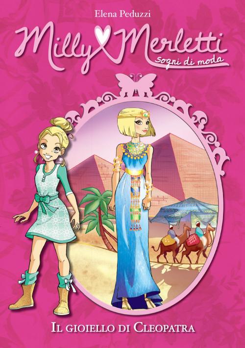 Cover of the book Il gioiello di Cleopatra. Milly Merletti. Sogni di moda. Vol. 8 by Elena Peduzzi, De Agostini