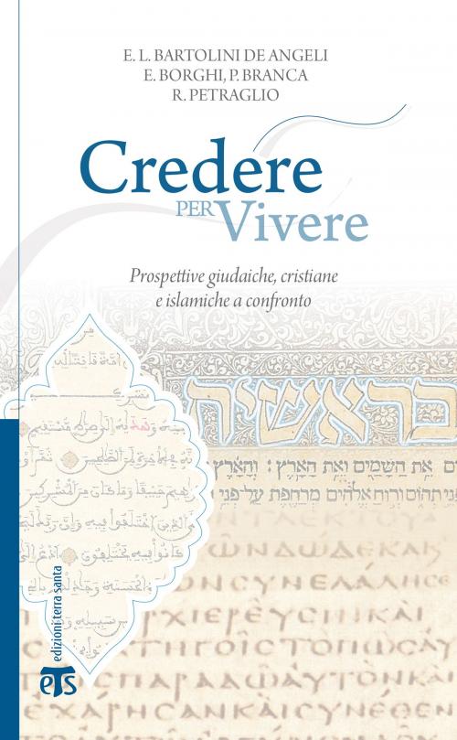 Cover of the book Credere per vivere by Ernesto Borghi, Elena Lea Bartolini De Angeli, Paolo Branca, Renzo Petraglio, Franco Buzzi, Edizioni Terra Santa