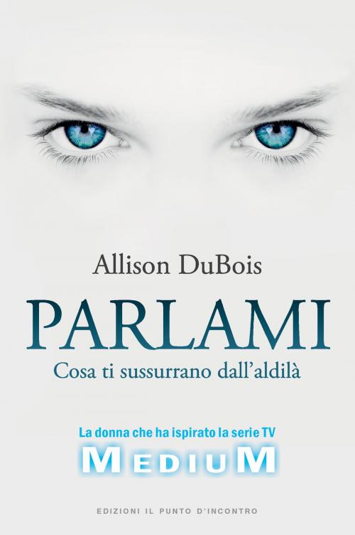 Cover of the book Parlami by Allison DuBois, Edizioni il Punto d'Incontro