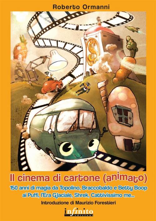Cover of the book Il cinema di cartone (animato) by Roberto Ormanni, Maurizio Forestieri, Infinito edizioni