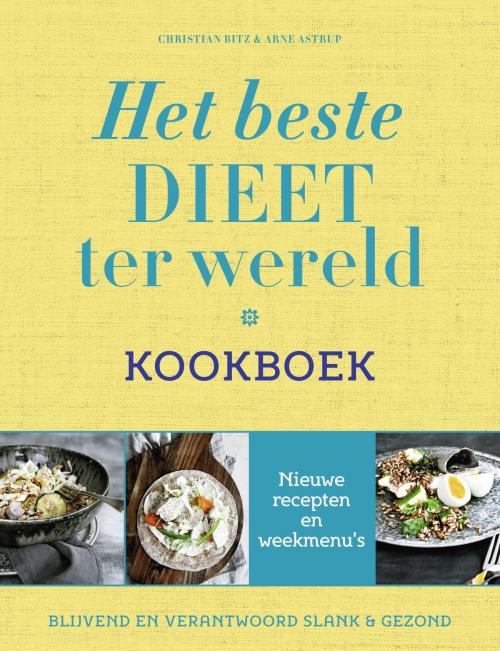 Cover of the book Het beste dieet ter wereld kookboek by Christian Bitz, Arne Astrup, VBK Media