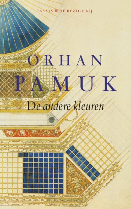 Cover of the book De andere kleuren by Orhan Pamuk, Bezige Bij b.v., Uitgeverij De