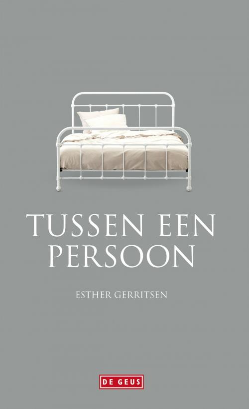 Cover of the book Tussen een persoon by Esther Gerritsen, Singel Uitgeverijen