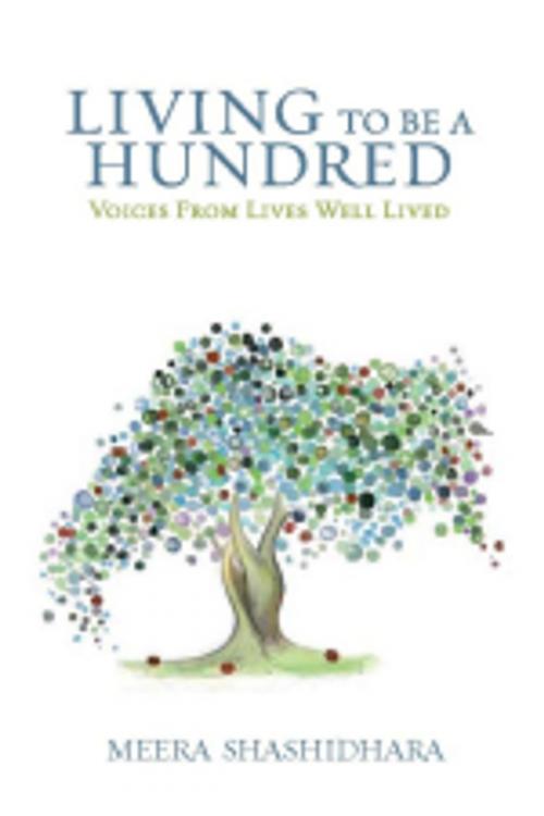 Cover of the book Living To Be A Hundred by Meera Shashidhara, Leadstart Publishing Pvt Ltd