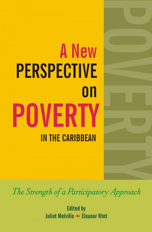 Cover of the book A New Perspective on Poverty in the Caribbean: The Strength of a Participatory Approach by Edited by Juliet Melville, Edited by Eleanor Wint, Ian Randle Publishers