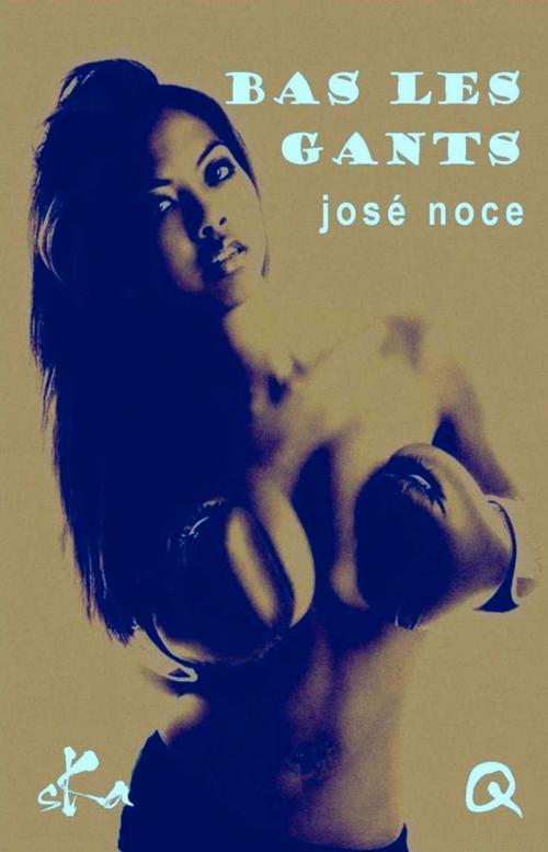 Cover of the book Bas les gants by José Noce, SKA