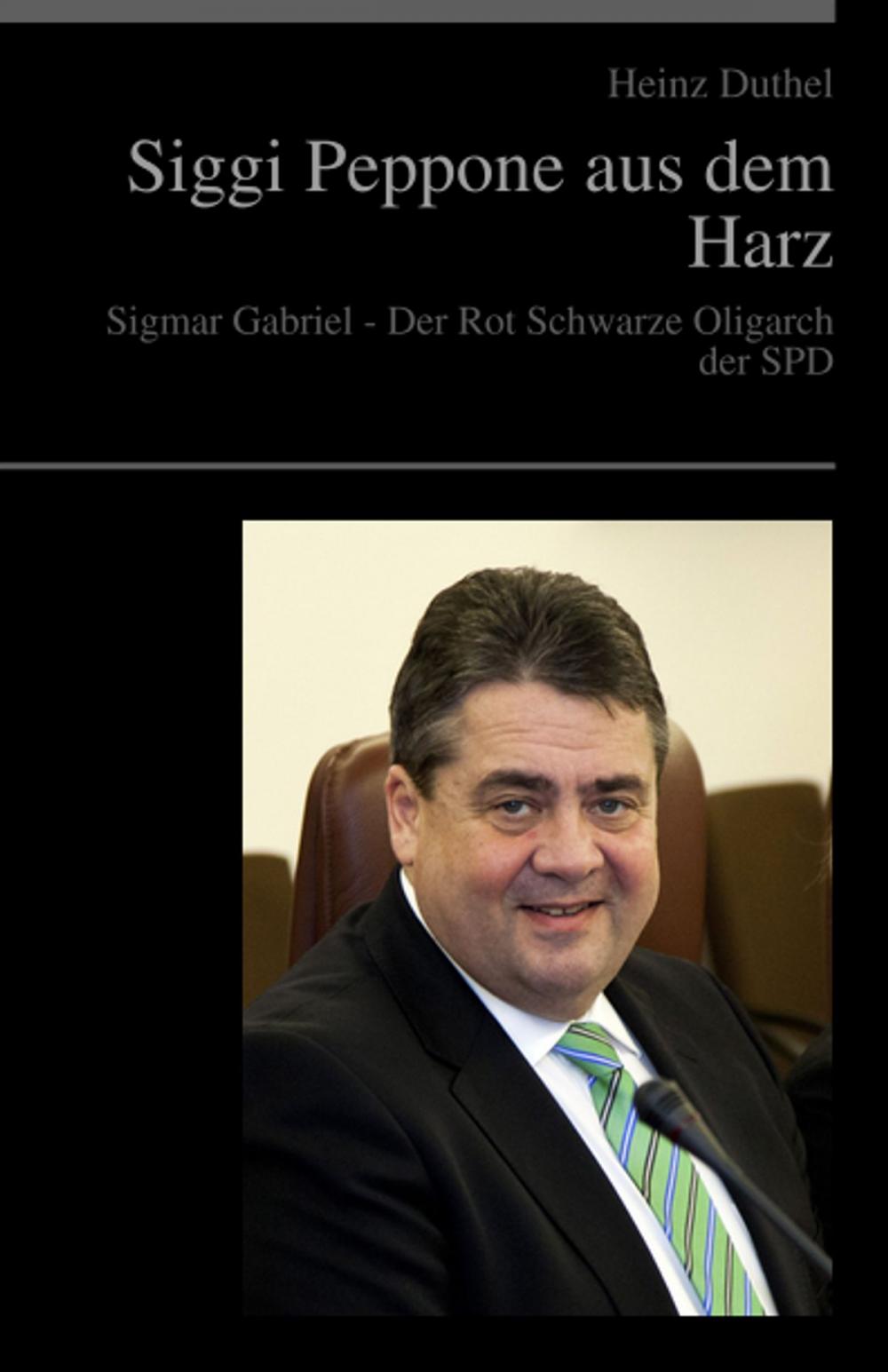 Big bigCover of Sigmar Gabriel - Der Rot Schwarze Oligarch der SPD