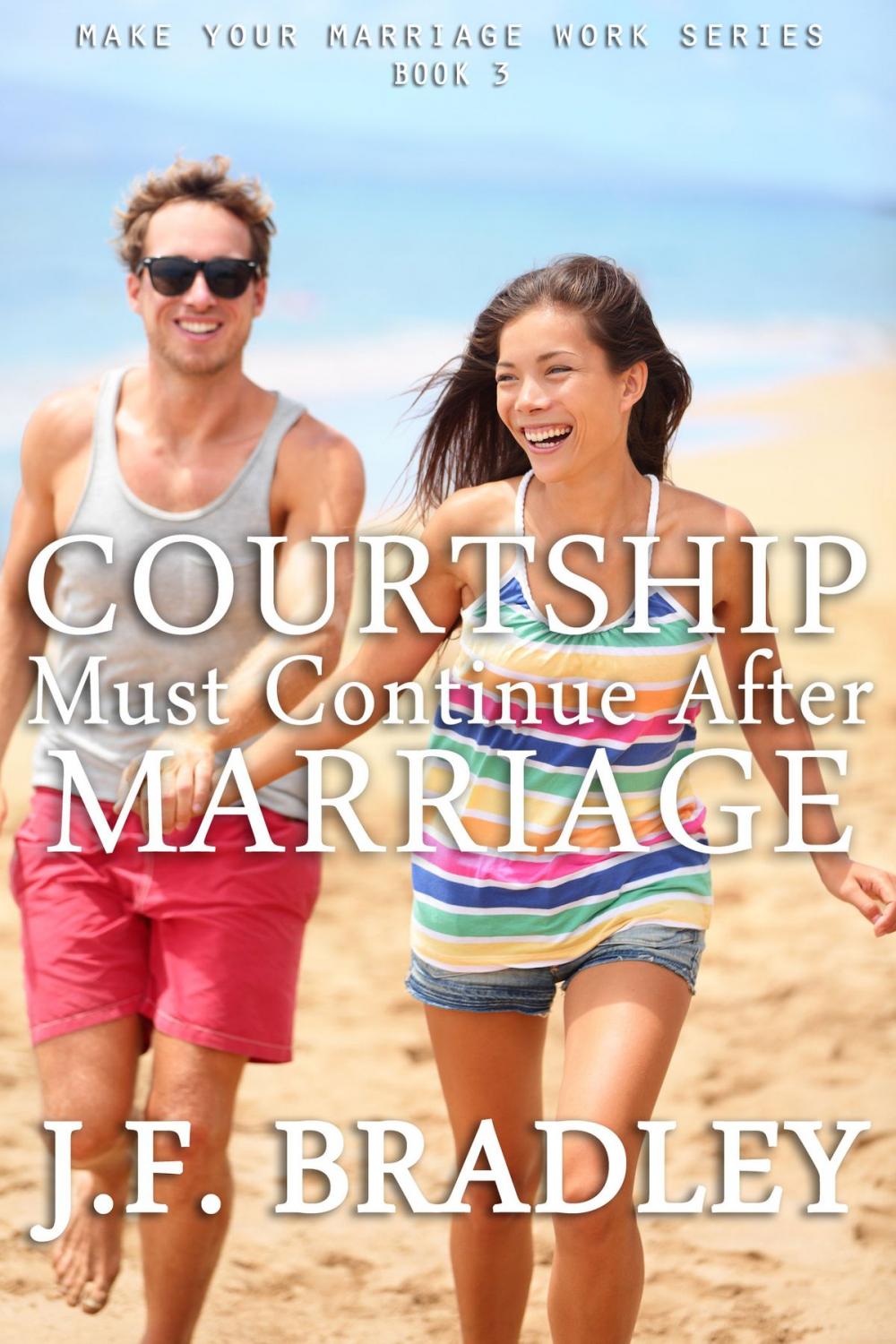 Big bigCover of Courtship Must Continue After Marriage