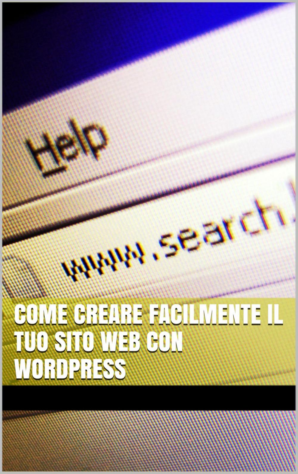 Big bigCover of Come creare facilmente il tuo sito web con WordPress