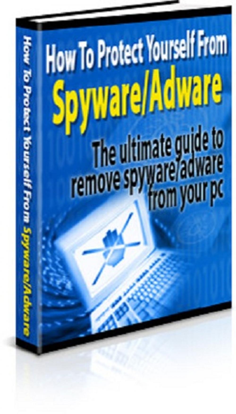 Big bigCover of How to Protect Yourself From Spyware/Adware