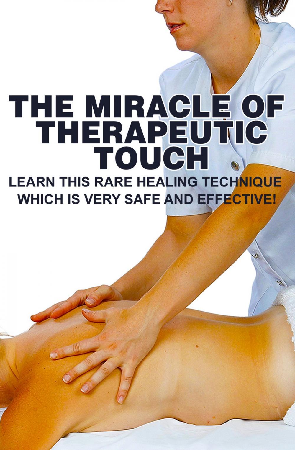 Big bigCover of The Miracle Of Therapeutic Touch