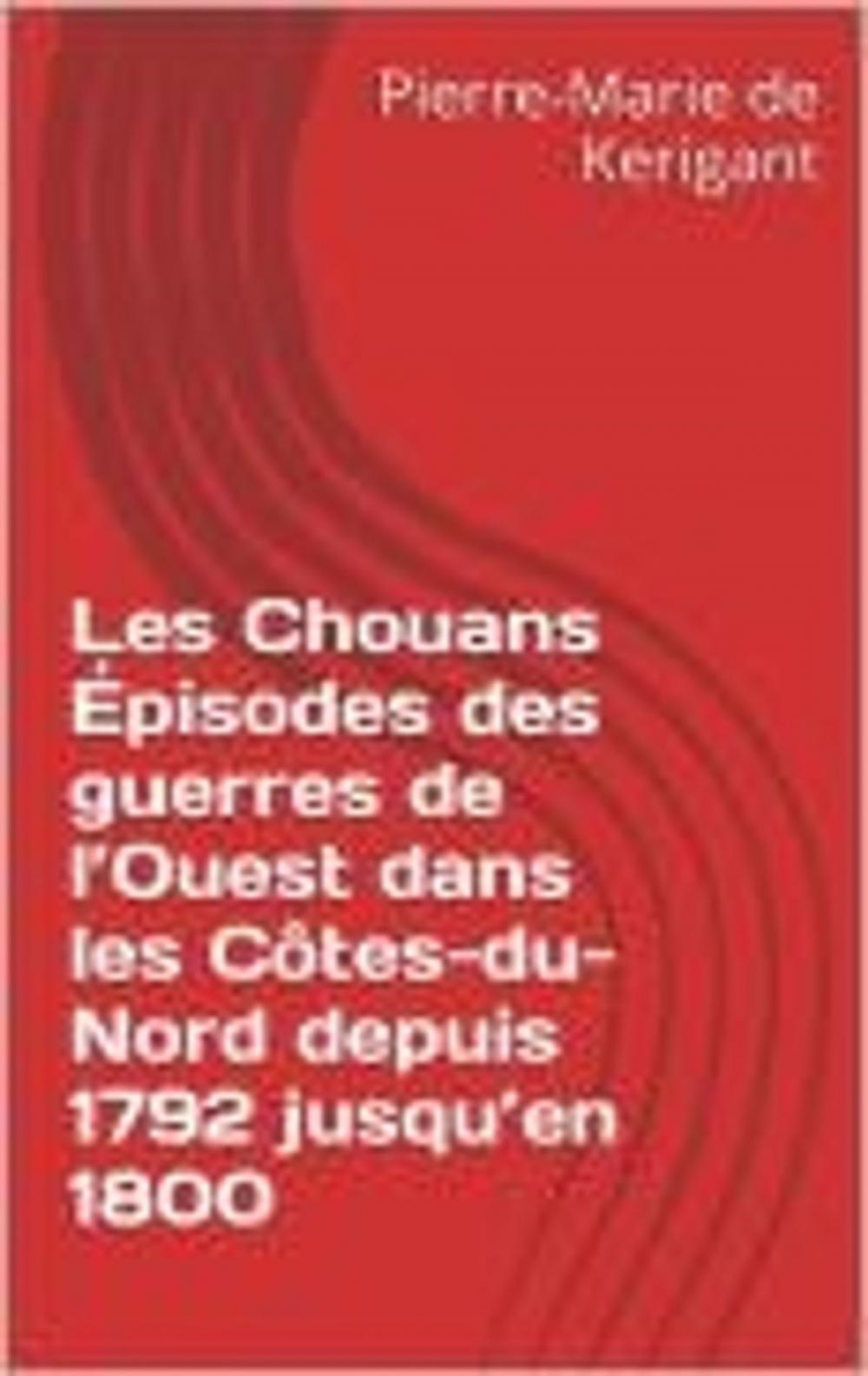 Big bigCover of Les Chouans Épisodes des guerres de l’Ouest dans les Côtes-du-Nord depuis 1792 jusqu’en 1800