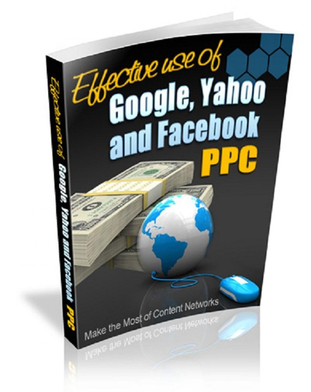 Big bigCover of Effective Use of Google, Yahoo & Facebook PPC